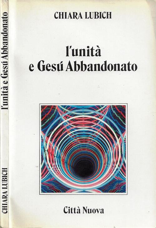 L' Unita E Gesu Abbandonato Chiara Lubich Citta Nuova 1984