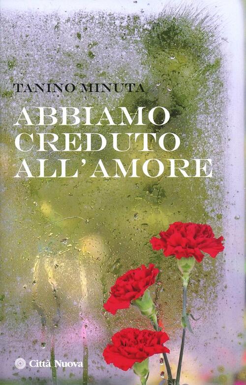Abbiamo Creduto All'amore Tanino Minuta Citta Nuova 2013
