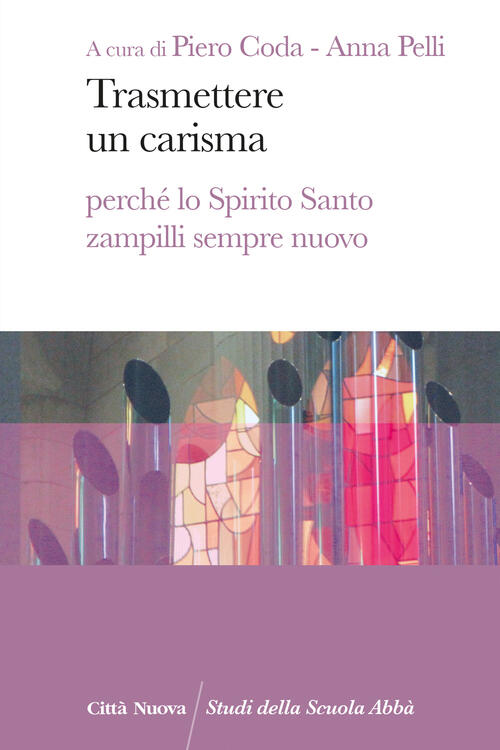 Trasmettere Un Carisma. Perche Lo Spirito Santo Zampilli Sempre Nuovo Citta Nu