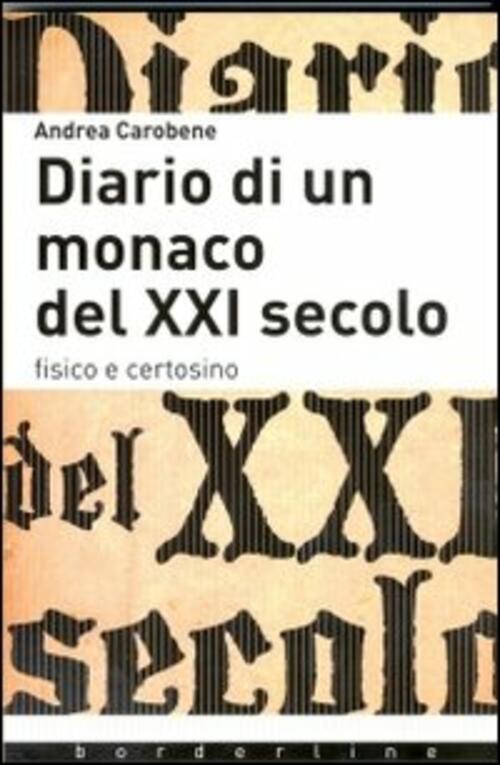 Diario Di Un Monaco Del Xxi Secolo. Fisico E Certosino Andrea Carobene Citta N