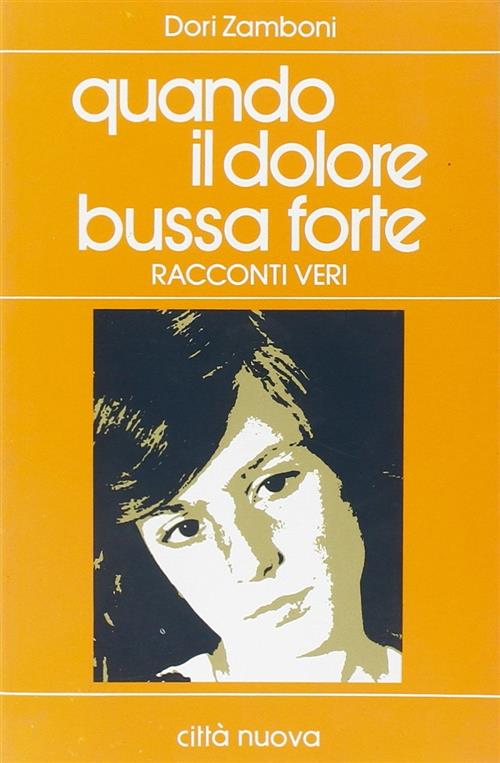 Quando Il Dolore Bussa Forte. Racconti Veri