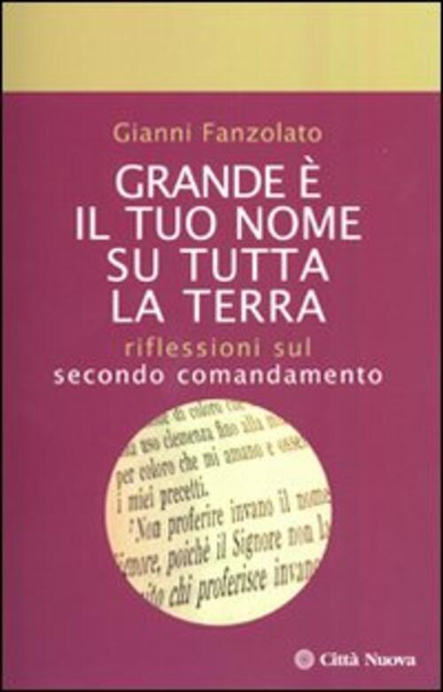 Grande E Il Tuo Nome Su Tutta La Terra. Riflessioni Sul Secondo Comandamento