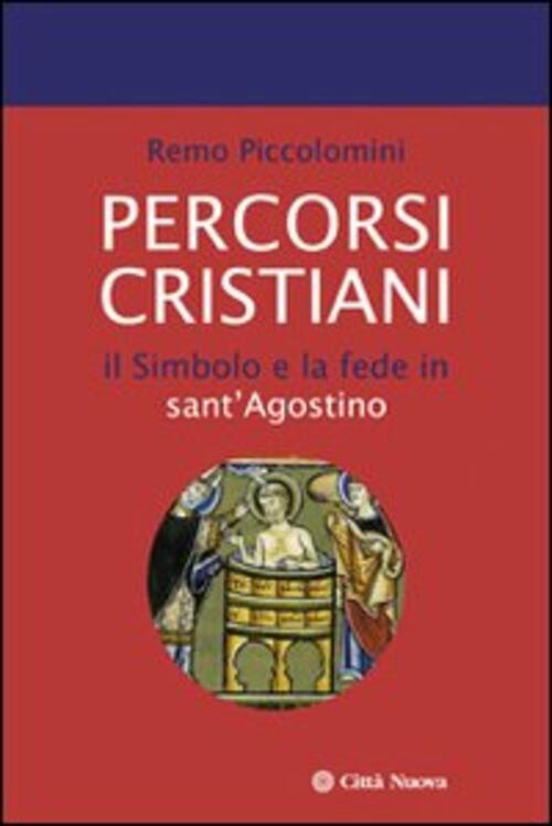Percorsi Cristiani. Il Simbolo E La Fede In Sant'agostino Remo Piccolomini Cit