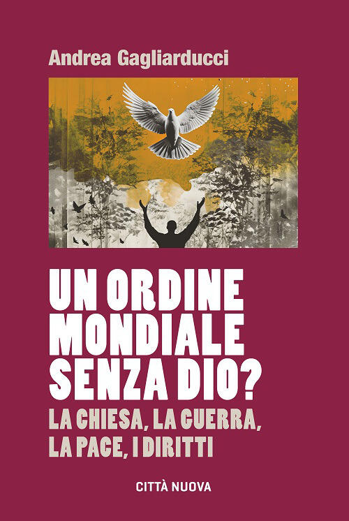 Un Ordine Mondiale Senza Dio? La Chiesa, La Guerra, La Pace, I Diritti Andrea