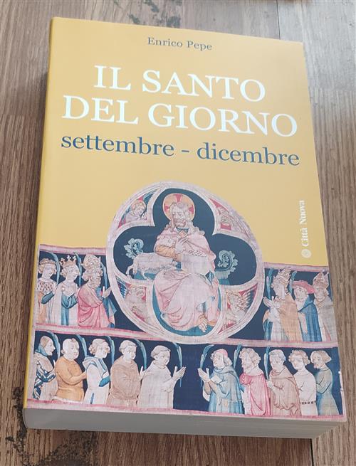 Il Santo Del Giorno. Vol. 3: Settembre-Dicembre. Enrico Pepe Citta Nuova 2009