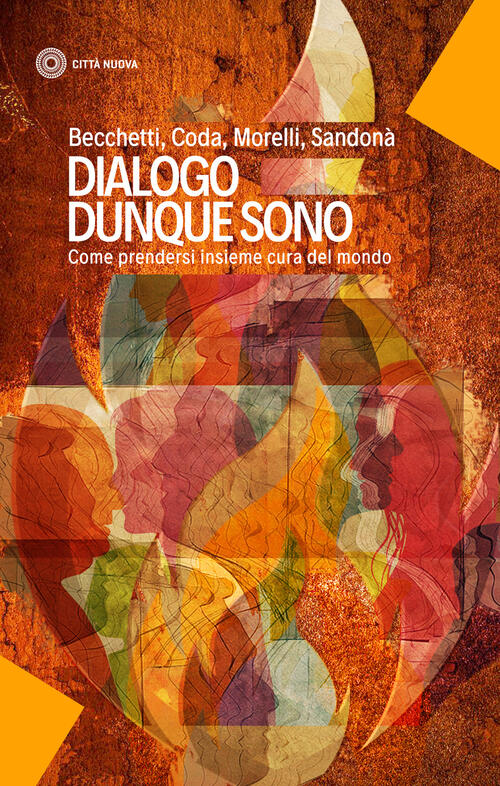 Dialogo Dunque Sono. Come Prendersi Insieme Cura Del Mondo Leonardo Becchetti
