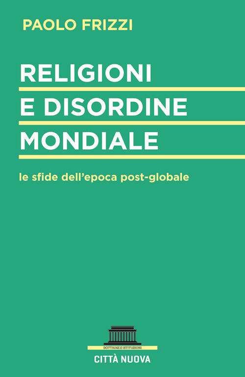 Religioni E Disordine Mondiale. Le Sfide Dell'epoca Postglobale