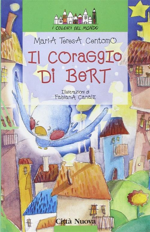 Il Coraggio Di Bert Maria Teresa Centomo Citta Nuova 2000