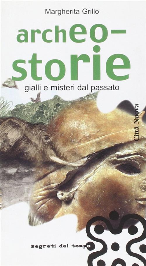 Archeo-Storie. Gialli E Misteri Dal Passato Margherita Grillo Citta Nuova 2000