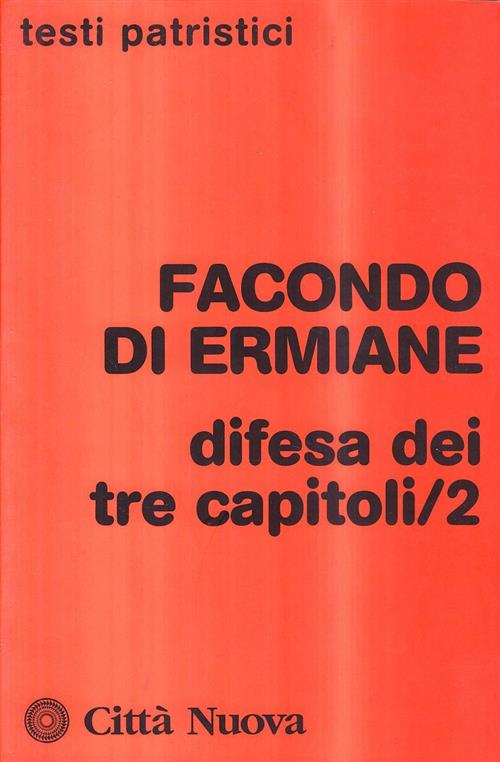 Difesa Dei Tre Capitoli. Vol. 2 Facondio Di Ermiane Citta Nuova 2007