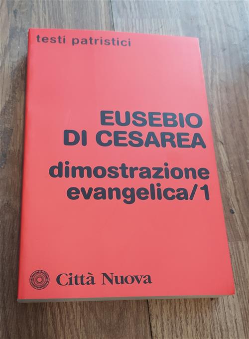 Dimostrazione Evangelica. Vol. 1 Eusebio Di Cesarea Citta Nuova 2008