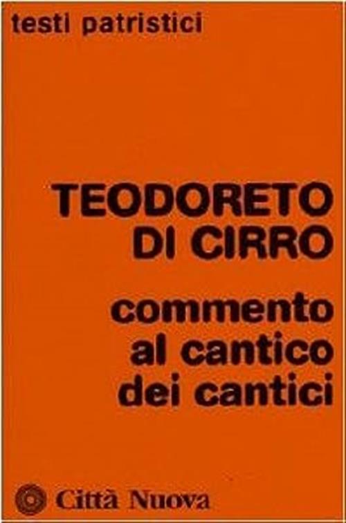 Teodoreto Di Cirro. Commento Al Cantico Dei Cantici