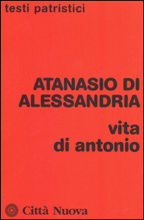Vita Di Antonio Atanasio (Sant') Citta Nuova 2015