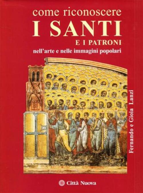 Come Riconoscere I Santi E I Patroni Fernando Lanzi Citta Nuova 2003