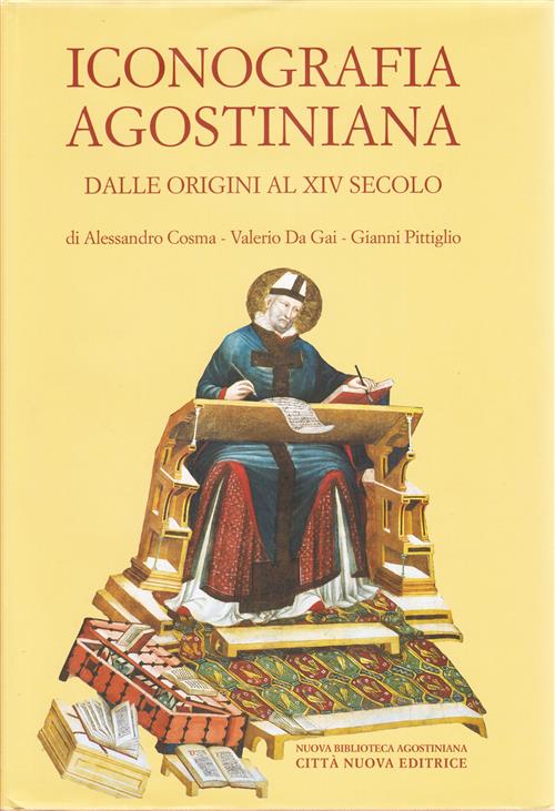 Iconografia Agostiniana. Vol. 1: Dalle Origini Al Xiv Secolo. Alessandro Cosma