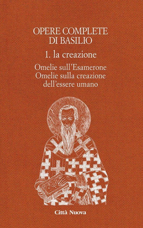 Opere Complete Di Basilio. Ediz. Bilingue. Vol. 1: La Creazione. Omelie Sull'e