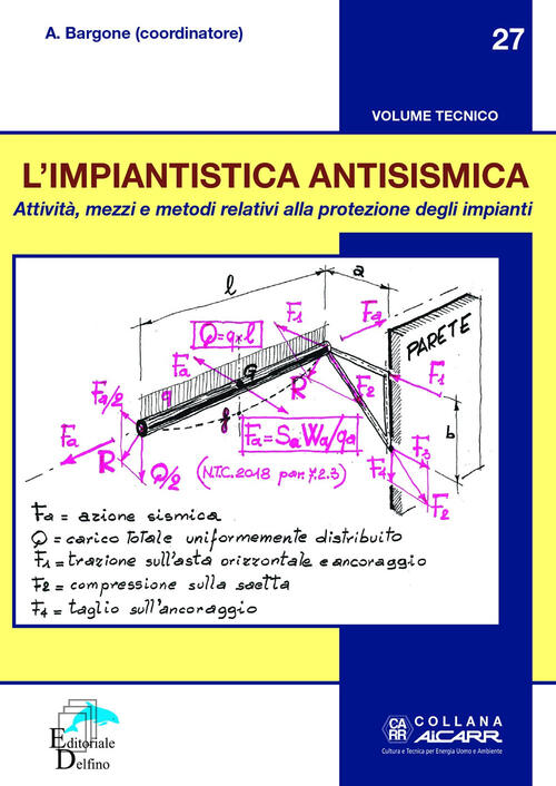 L' Impiantistica Antisismica. Attivita, Mezzi E Metodi Relativi Alla Protezione Degli Impianti