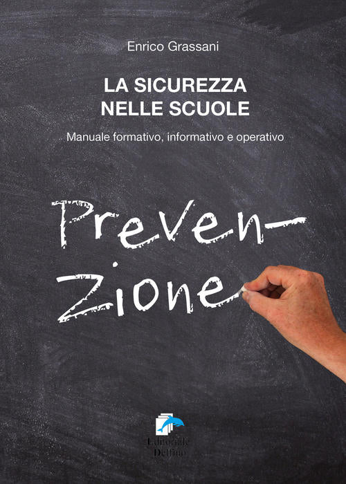 La Sicurezza Nelle Scuole. Manuale Formativo Informativo E Operativo Enrico Gr