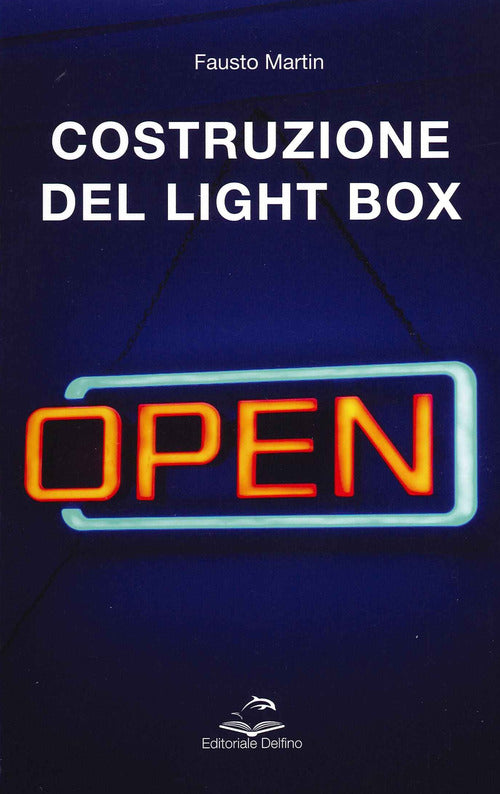 Costruzione Del Light Box: Il Prontuario Delle Insegne Fausto Martin Editorial