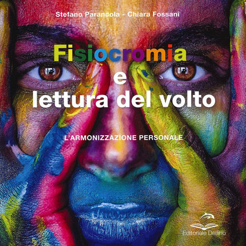 Fisiocromia E Lettura Del Volto. L'armonizzazione Personale Stefano Parancola