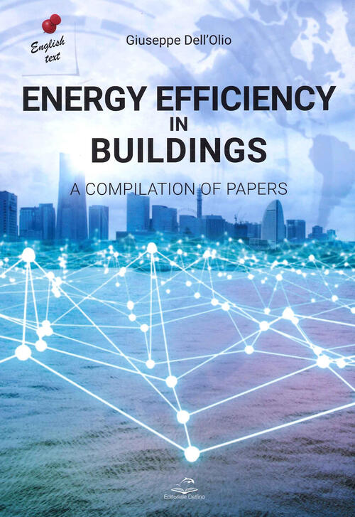 Energy Efficiency In Buldings. A Compilation Of Papers Giuseppe Dell'olio Edit