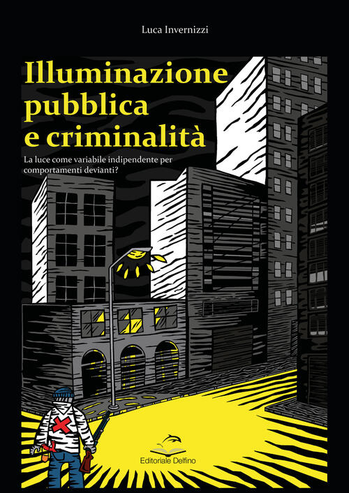 Illuminazione Pubblica E Criminalita. La Luce Come Variabile Indipendente Per