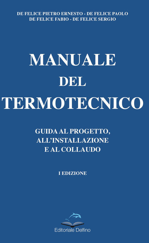 Manuale Del Termotecnico. Guida Al Progetto, All'installazione E Al Collaudo P