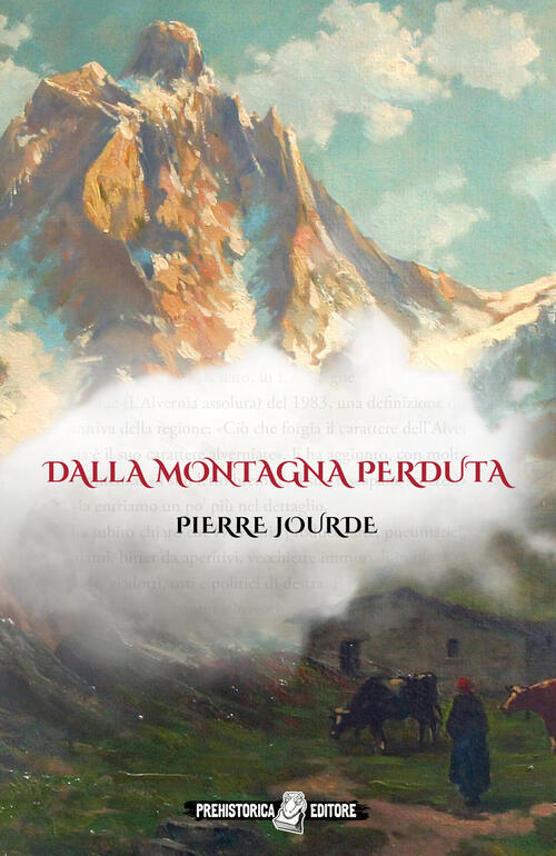 Dalla Montagna Perduta. Ediz. Integrale Pierre Jourde Prehistorica Editore 202