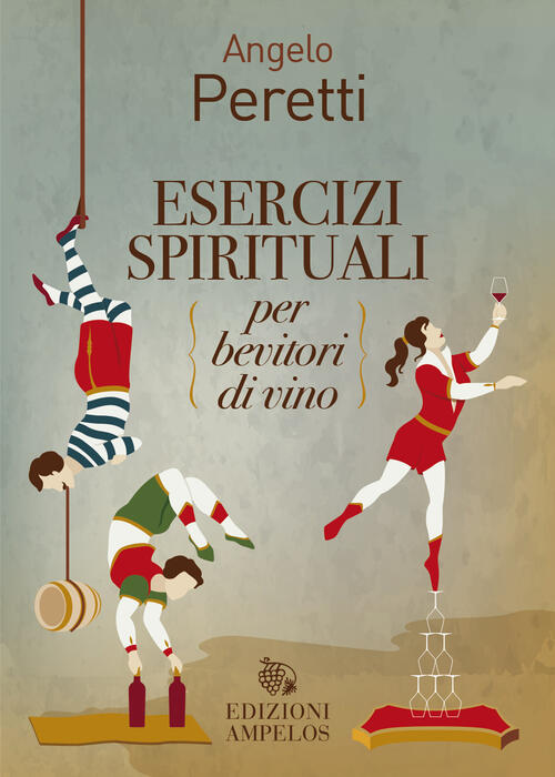 Esercizi Spirituali Per Bevitori Di Vino Angelo Peretti Ampelos 2023