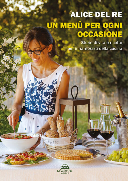 Un Menu Per Ogni Occasione. Storie Di Vita E Ricette Per Innamorarti Della Cuc