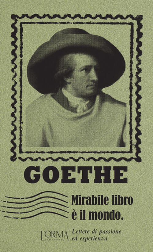 Mirabile Libro E Il Mondo. Lettere Di Passione Ed Esperienza Johann Wolfgang G