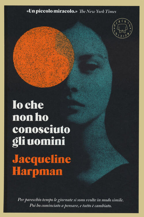 Io Che Non Ho Mai Conosciuto Gli Uomini Jacqueline Harpman Blackie 2024