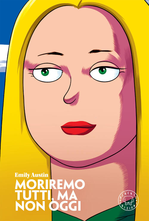 Moriremo Tutti, Ma Non Oggi Emily Austin Blackie 2024