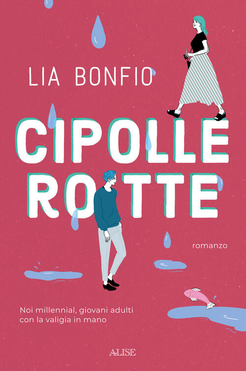 Cipolle Rotte. Noi Millennial, Giovani Adulti Con La Valigia In Mano Lia Bonfi