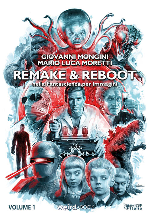 Remake & Reboot Nella Fantascienza Per Immagini. Ediz. Deluxe Giovanni Mongini