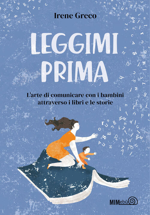 Leggimi Prima. L'arte Di Comunicare Con I Bambini Attraverso I Libri E Le Stor
