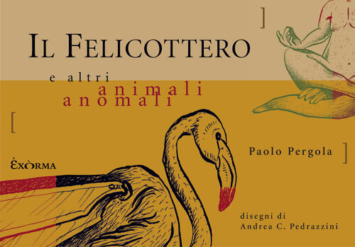 Il Felicottero E Altri Animali Anomali Paolo Pergola Exorma 2025