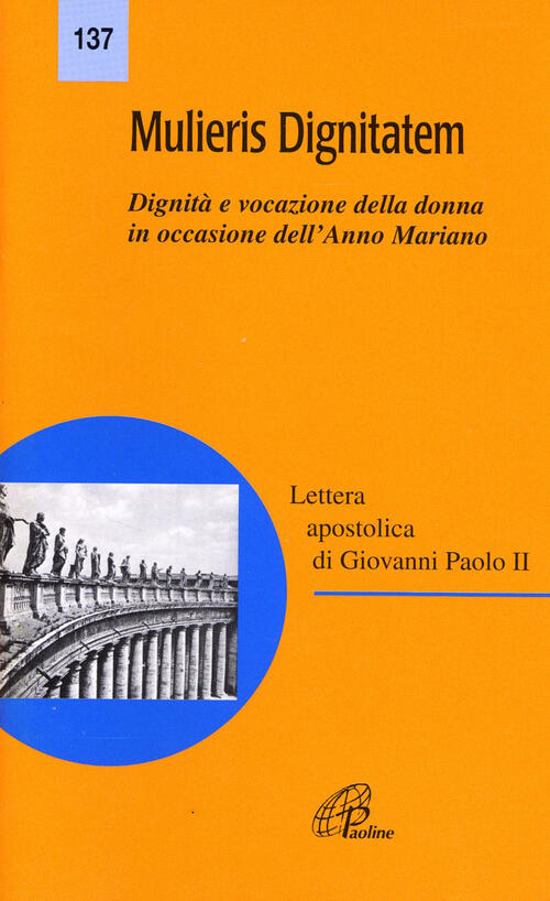 Mulieris Dignitatem. Lettera Apostolica Sulla Dignita E Vocazione Della Donna