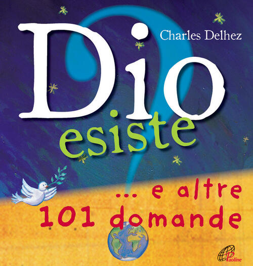 Dio Esiste? ...E Altre 101 Domande Charles Delhez Paoline Editoriale Libri 201