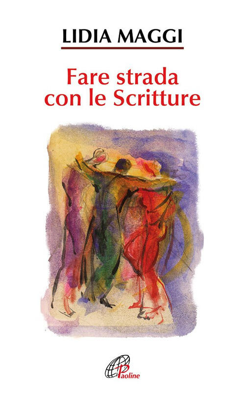Fare Strada Con Le Scritture Lidia Maggi Paoline Editoriale Libri 2017