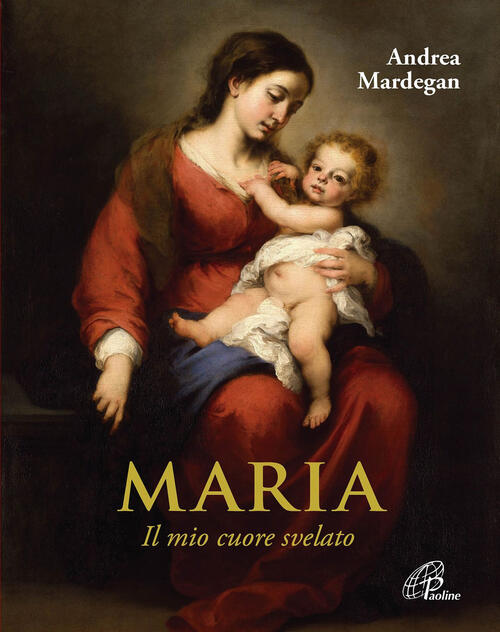 Maria. Il Mio Cuore Svelato