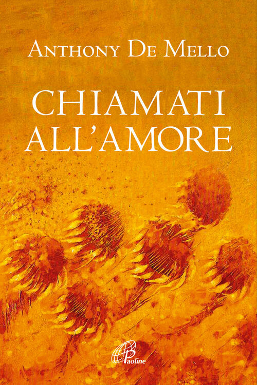 Chiamati All'amore Anthony De Mello Paoline Editoriale Libri 2019