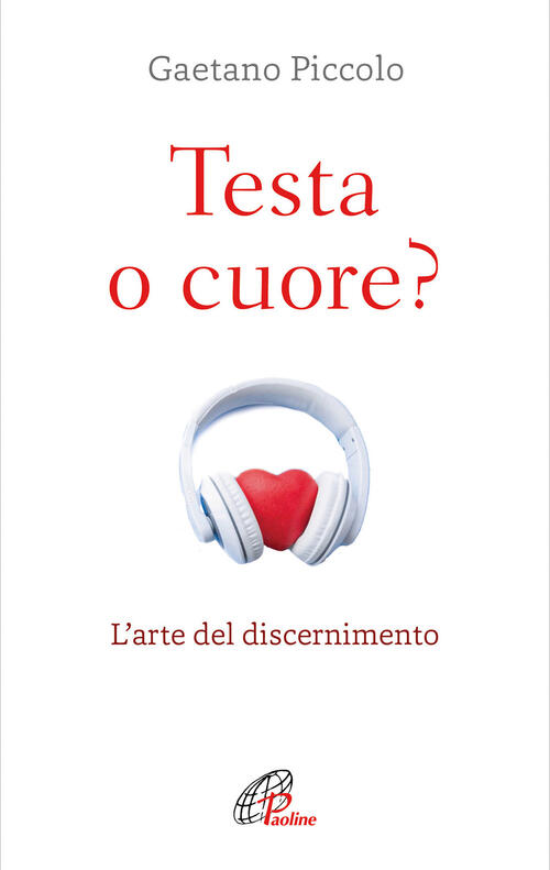 Testa O Cuore? Nuova Ediz. Gaetano Piccolo Paoline Editoriale Libri 2020