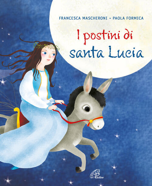 I Postini Di Santa Lucia. Ediz. Illustrata Francesca Mascheroni Paoline Editor