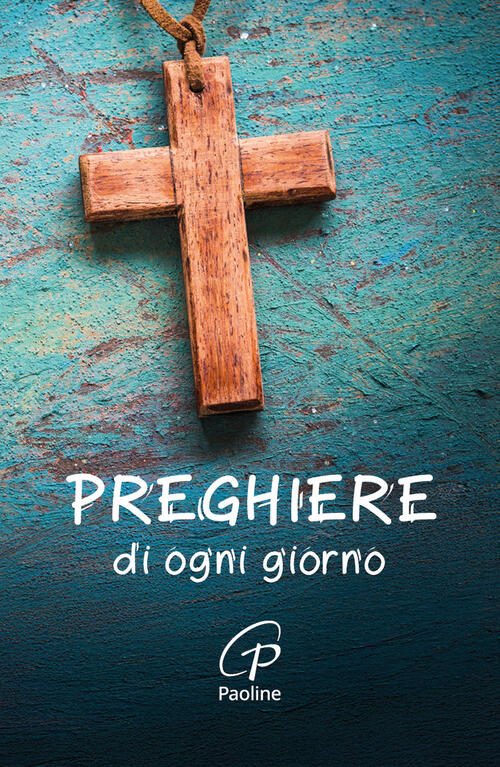 Preghiere Di Ogni Giorno. Nuova Ediz. Paoline Editoriale Libri 2025