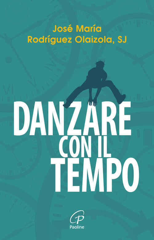Danzare Con Il Tempo Jose Maria Rodriguez Olaizola Paoline Editoriale Libri 20
