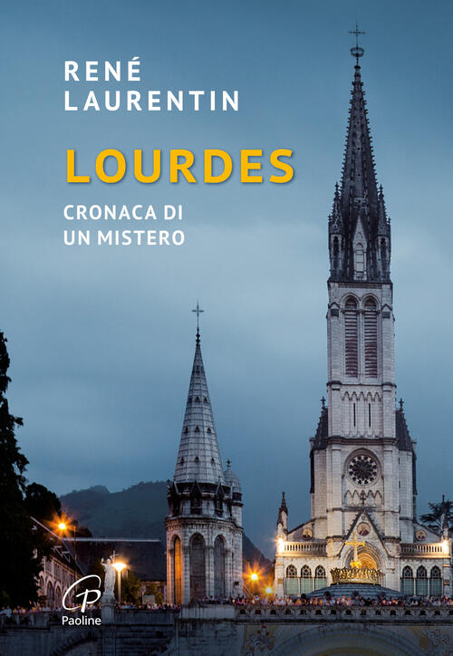 Lourdes. Cronaca Di Un Mistero Rene Laurentin Paoline Editoriale Libri 2025