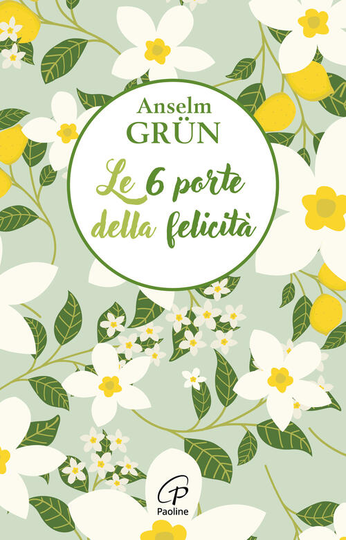 Le 6 Porte Della Felicita Anselm Grün Paoline Editoriale Libri 2025