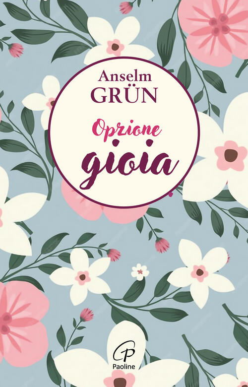 Opzione Gioia Anselm Grün Paoline Editoriale Libri 2025