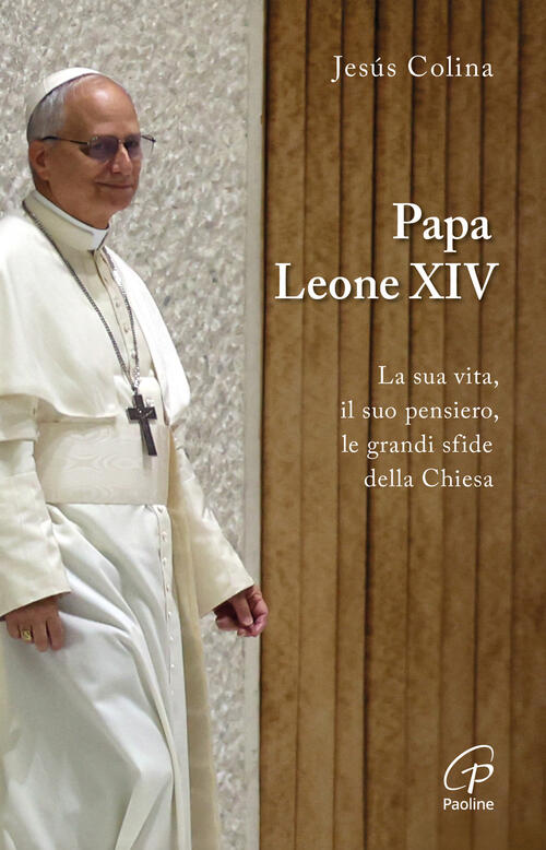 Papa Leone Xiv. La Sua Vita, Il Suo Pensiero, Le Grandi Sfide Della Chiesa Jes